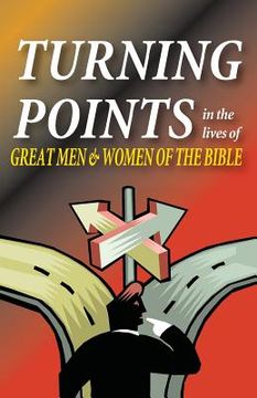 portada Turning Points in the Lives of Great Men and Women of the Bible