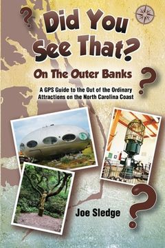 portada Did You See That? On The Outer Banks: A GPS Guide to the Out of the Ordinary Attractions on the North Carolina Coast (en Inglés)