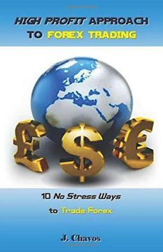 portada High Profit Approach to Forex Trading: 10 no Stress Ways to Trade Forex (en Inglés)
