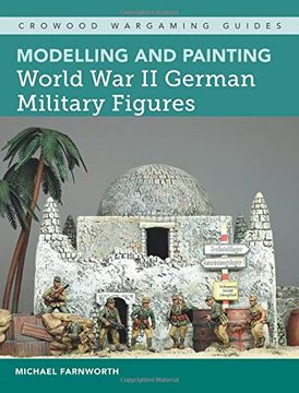 portada Modelling and Painting World war ii German Military Figures (Crowood Wargaming Guides) (en Inglés)