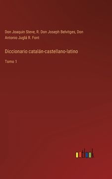 portada Diccionario catalán-castellano-latino: Tomo 1 (in Spanish)