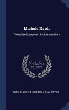 portada Michele Nardi: The Italian Evangelist; his Life and Work (in English)