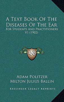 portada a text book of the diseases of the ear: for students and practitioners v1 (1902) (in English)