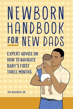 portada Newborn Handbook for New Dads: Expert Advice on How to Navigate Baby's First Three Months (en Inglés)