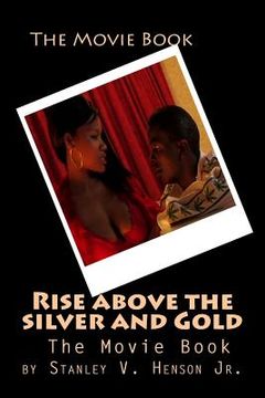 portada Rise above the silver and Gold: The Movie Book (en Inglés)