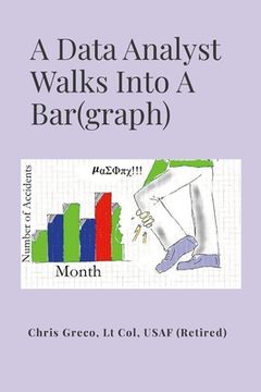 portada A Data Analyst Walks Into a Bar(graph): How To Do Risible Research or Silly Statistical Studies (en Inglés)