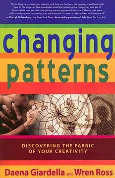 portada changing patterns: discovering the fabric of your creativity (en Inglés)