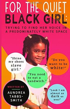 portada For the Quiet Black Girl:: Trying to Find Her Voice in a Predominately White Space