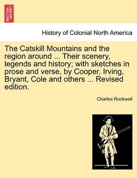 portada the catskill mountains and the region around ... their scenery, legends and history; with sketches in prose and verse, by cooper, irving, bryant, cole (in English)