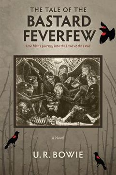portada The Tale of the Bastard Feverfew: One Man's Journey into the Land of the Dead (en Inglés)