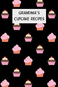 portada Grandma's Cupcake Recipes: Cookbook with Recipe Cards for Your Cupcake Recipes (en Inglés)