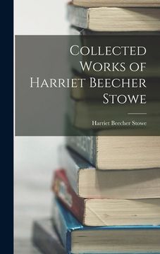 portada Collected Works of Harriet Beecher Stowe (en Inglés)
