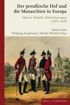 portada Der Preuaische Hof Und Die Monarchien in Europa: Akteure, Modelle, Wahrnehmungen (1786-1918) (en Alemán)