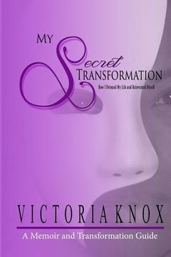 portada My Secret Transformation: How I Detoxed My Life and Reinvented Myself
