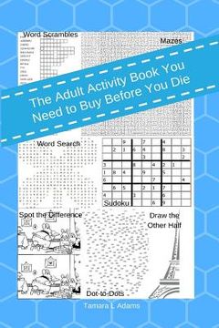 portada The Adult Activity Book You Need to Buy Before You Die (en Inglés)