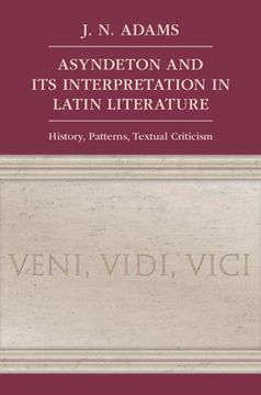 portada Asyndeton and Its Interpretation in Latin Literature: History, Patterns, Textual Criticism (en Inglés)