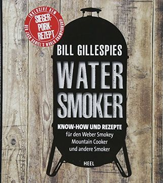 portada Bill Gillespies Watersmoker: Know-How und Rezepte für den Weber Smokey Mountain Cooker und Andere Smoker (en Alemán)