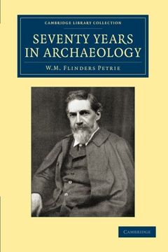 portada Seventy Years in Archaeology (Cambridge Library Collection - Egyptology) 