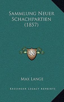 portada Sammlung Neuer Schachpartien (1857) (en Alemán)