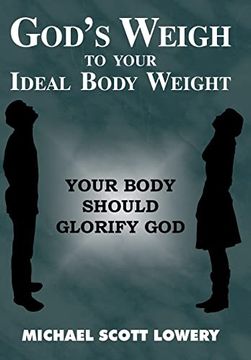 portada God's Weigh to Your Ideal Body Weight: Your Body Should Glorify god 