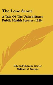 portada the lone scout: a tale of the united states public health service (1920) (in English)