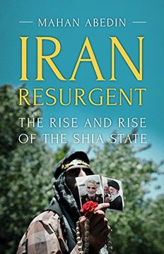 portada Iran Resurgent: The Rise and Rise of the Shia State (en Inglés)