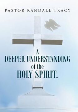 portada A Deeper Understanding of the Holy Spirit. (en Inglés)