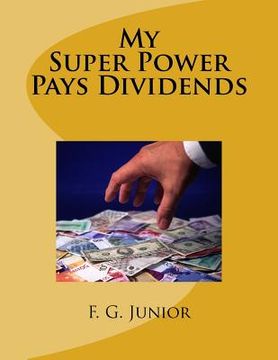 portada My Super Power Pays Dividends (en Inglés)