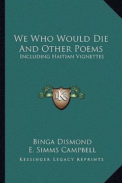 portada we who would die and other poems: including haitian vignettes (en Inglés)