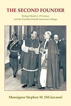 portada The Second Founder: Bishop Martin j. O'connor and the Pontifical North American College (en Inglés)