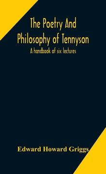 portada The poetry and philosophy of Tennyson: a handbook of six lectures (en Inglés)