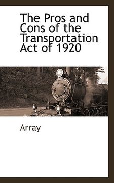 portada The Pros and Cons of the Transportation act of 1920 (en Inglés)
