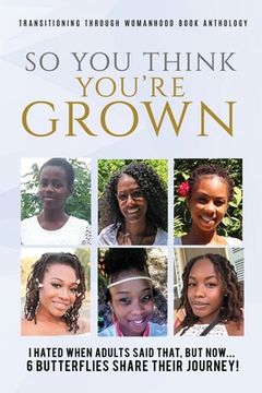portada "So you think your grown?": I hated when adults said that, but now... (in English)