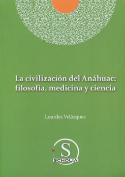 portada La Civilización del Anáhuac: Filosofía, Medicina y Ciencia: Filosofia, Medicina y Ciencia (in Spanish)
