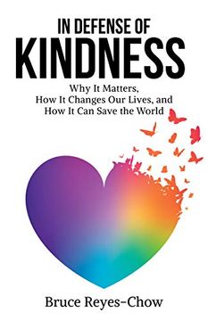 portada In Defense of Kindness: Why it Matters, how it Changes our Lives, and how it can Save the World (in English)
