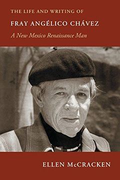 portada The Life and Writing of Fray AngÃ lico ChÃ¡vez: A New Mexico Renaissance Man (PasÃ por AquÃ Series on the Nuevomexicano Literary Heritage) (en Inglés)
