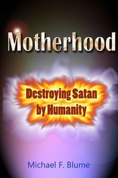 portada Motherhood: Destroying Satan by Humanity