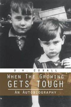 portada When the Growing Gets Tough: An Autobiography