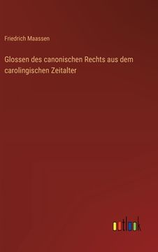 portada Glossen des canonischen Rechts aus dem carolingischen Zeitalter (in German)