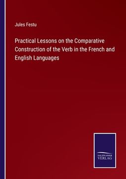 portada Practical Lessons on the Comparative Construction of the Verb in the French and English Languages (en Inglés)