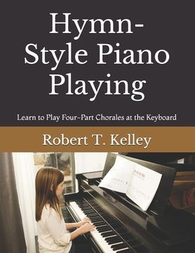 portada Hymn-Style Piano Playing: Learn to Play Four-Part Chorales at the Keyboard (en Inglés)