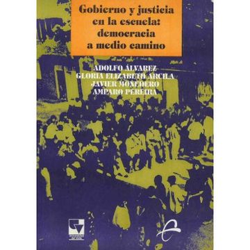 portada Gobierno Y Justicia En La Escuela: Democracia A Medio Camino