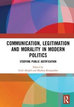 portada Communication, Legitimation and Morality in Modern Politics: Studying Public Justification (in English)