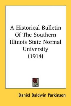 portada a historical bulletin of the southern illinois state normal university (1914) (en Inglés)