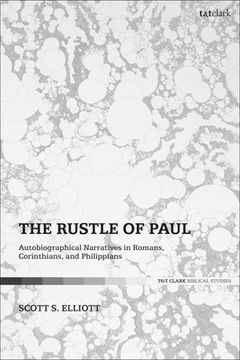 portada The Rustle of Paul: Autobiographical Narratives in Romans, Corinthians, and Philippians (en Inglés)