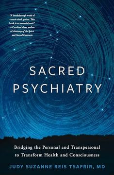 portada Sacred Psychiatry: Bridging the Personal and Transpersonal to Transform Health and Consciousness (en Inglés)
