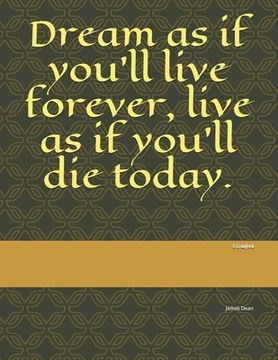 portada Dream as if you'll live forever, live as if you'll die today.: James Dean (en Inglés)