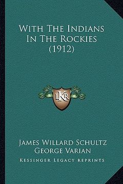 portada with the indians in the rockies (1912) with the indians in the rockies (1912) (in English)