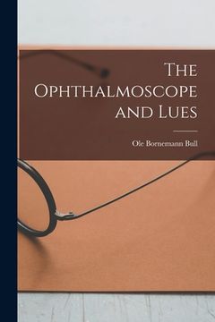 portada The Ophthalmoscope and Lues (en Inglés)