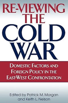 portada Re-Viewing the Cold War: Domestic Factors and Foreign Policy in the East-West Confrontation 